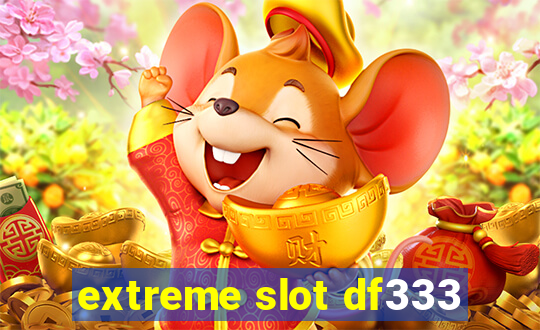 extreme slot df333